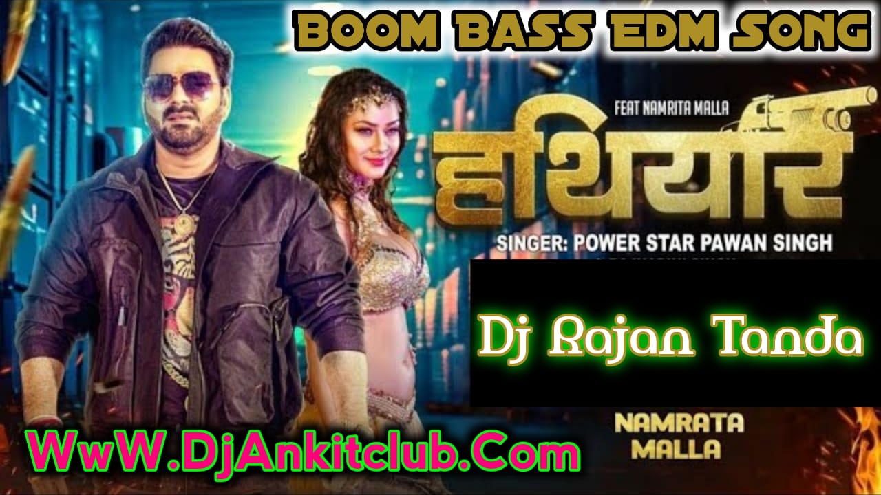 Jila Ke Rangdaar Ke Bhada Pa Hathiyar Pawan Singh (Boom Bass Edm Dj Song) DJ Rajan Tanda